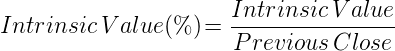 Intrinsic Value(%) = Intrinsic Value ÷ Previous Close